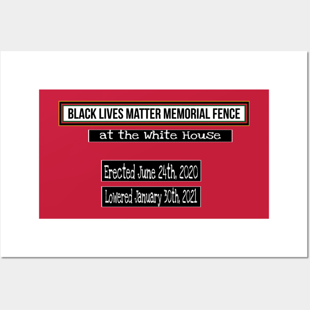 Black Lives Matter Memorial Fence - at the White House - Erected June 24, 2020 Lowered January 30, 2021 - Fence Angel - Double-sided Wall Art by Blacklivesmattermemorialfence